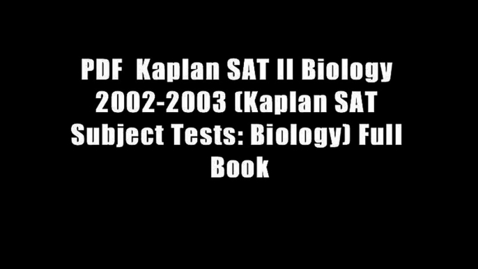 PDF  Kaplan SAT II Biology 2002-2003 (Kaplan SAT Subject Tests: Biology) Full Book