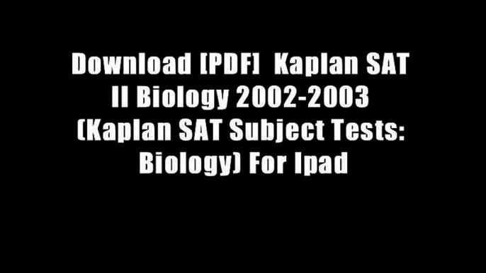 Download [PDF]  Kaplan SAT II Biology 2002-2003 (Kaplan SAT Subject Tests: Biology) For Ipad