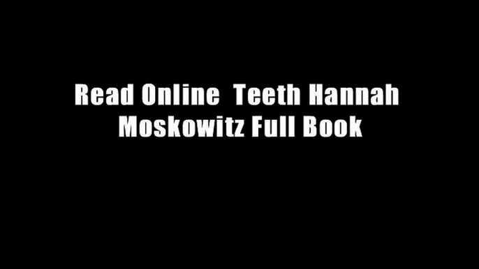 Read Online  Teeth Hannah Moskowitz Full Book