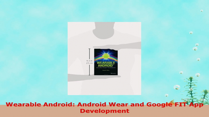 READ ONLINE  Wearable Android Android Wear and Google FIT App Development