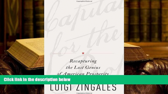 Popular Book  A Capitalism for the People: Recapturing the Lost Genius of American Prosperity  For