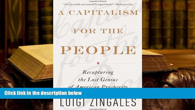 Popular Book  A Capitalism for the People: Recapturing the Lost Genius of American Prosperity  For