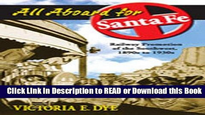 Best PDF All Aboard for Santa Fe: Railway Promotion of the Southwest, 1890s to 1930s Online PDF