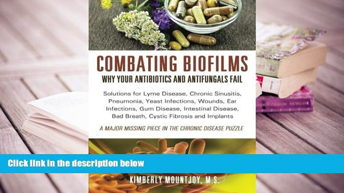 Kindle eBooks  Combating Biofilms: Why Your Antibiotics and Antifungals Fail: Solutions for Lyme