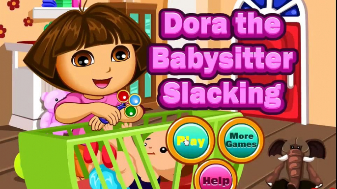 Dora The Babysitter Slacking: Dora The Explorer Games - Dora The Babysitter Slacking!