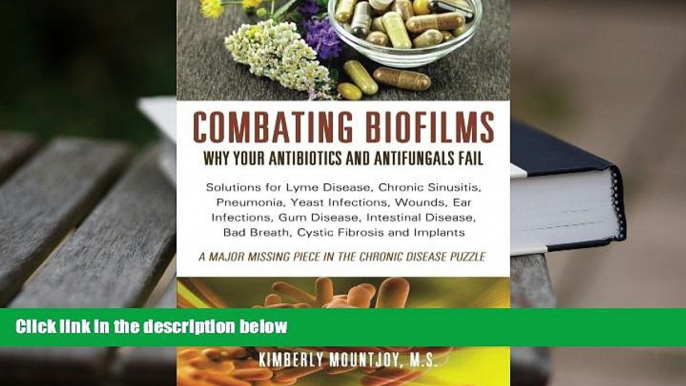 Kindle eBooks  Combating Biofilms: Why Your Antibiotics and Antifungals Fail: Solutions for Lyme