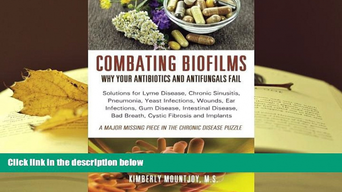 Kindle eBooks  Combating Biofilms: Why Your Antibiotics and Antifungals Fail: Solutions for Lyme