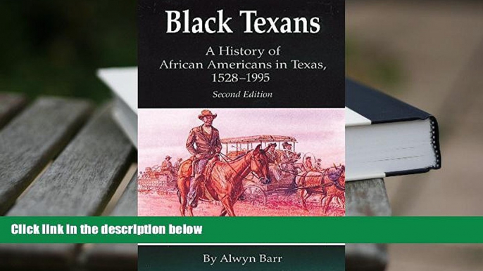 BEST PDF  Black Texans: A History of African Americans in Texas, 1528?1995 BOOK ONLINE