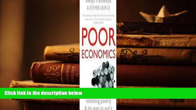 Best Ebook  Poor Economics: Rethinking Poverty And The Ways To End It  For Online