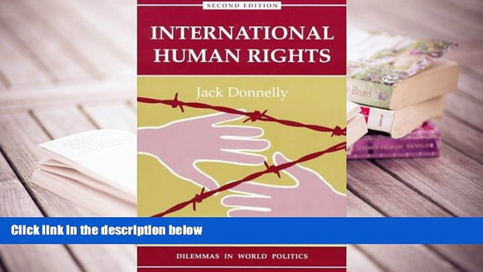 PDF [DOWNLOAD] International Human Rights: Second Edition (Dilemmas in World Politics) [DOWNLOAD]