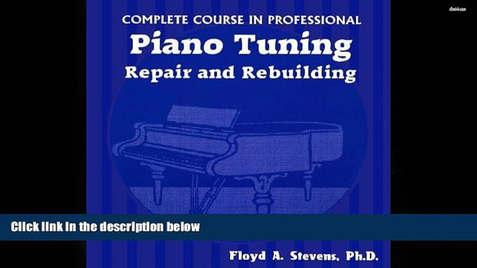 Popular Book  Complete Course in Professional Piano Tuning: Repair and Rebuilding  For Kindle