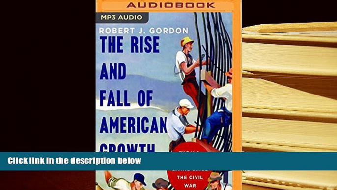 Popular Book  The Rise and Fall of American Growth: The U.S. Standard of Living Since the Civil