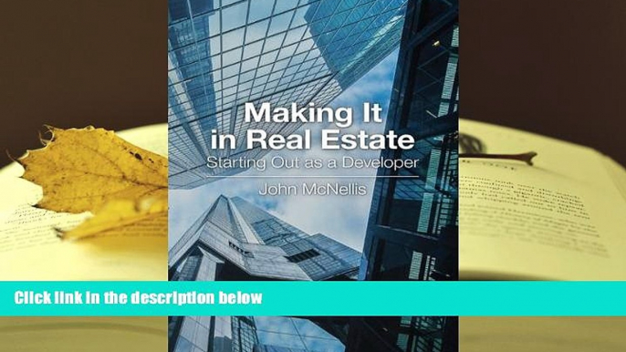 Best Ebook  Making It in Real Estate: Starting Out as a Developer  For Kindle