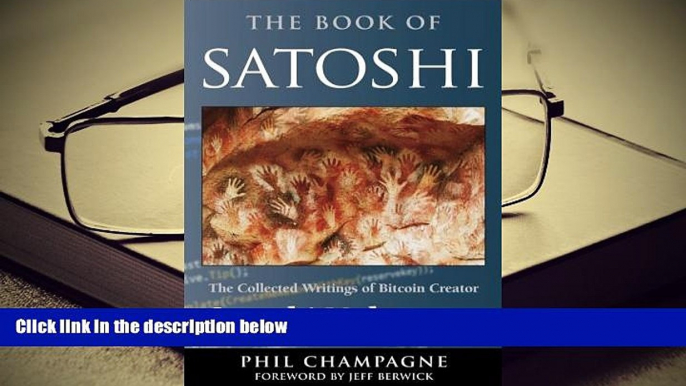 Popular Book  The Book Of Satoshi: The Collected Writings of Bitcoin Creator Satoshi Nakamoto  For