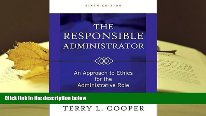 PDF [Download]  The Responsible Administrator: An Approach to Ethics for the Administrative Role