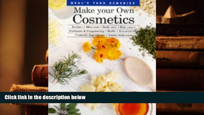 Download [PDF]  Make Your Own Cosmetics: Recipes, Skin Care, Body Care, Hair Care, Perfumes, and