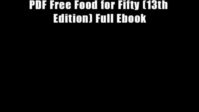 PDF Free Food for Fifty (13th Edition) Full Ebook