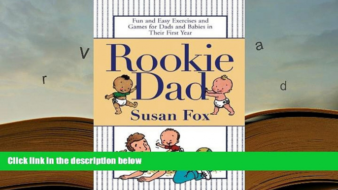 PDF  Rookie Dad: Fun and Easy Exercises and Games for Dads and Babies in Their First Year Susan