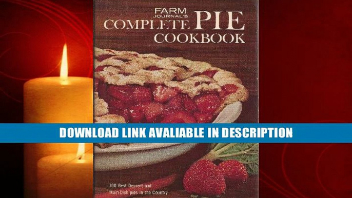 PDF [DOWNLOAD] Farm Journal s Complete PIE cookbook: 700 Best Dessert and Main-Dish Pies in the