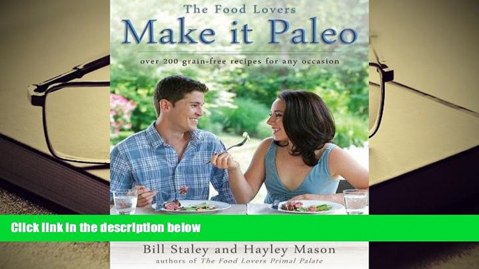 Read Online Make it Paleo: Over 200 Grain Free Recipes For Any Occasion Bill Staley  [DOWNLOAD]