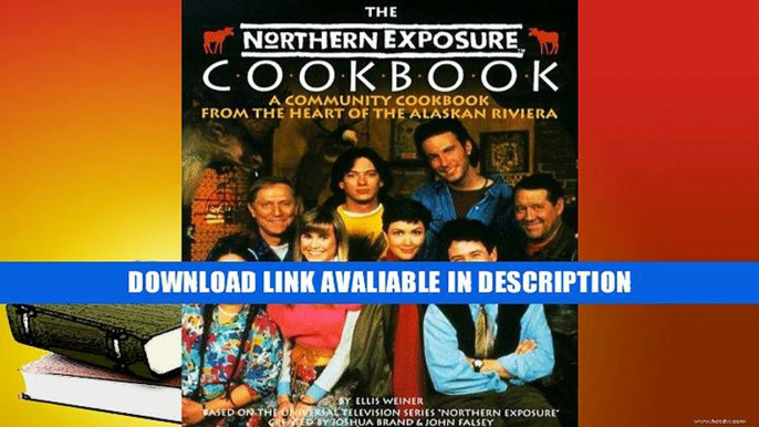 PDF Free The Northern Exposure Cookbook: A Community Cookbook from the Heart of the Alaskan