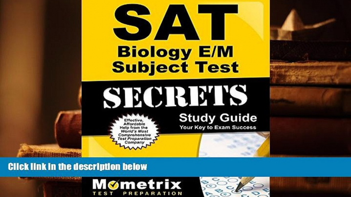 Best Ebook  SAT Biology E/M Subject Test Secrets Study Guide: SAT Subject Exam Review for the SAT