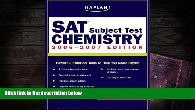 Best Ebook  Kaplan SAT Subject Test: Chemistry 2006-2007 (Kaplan SAT Subject Tests: Chemistry)