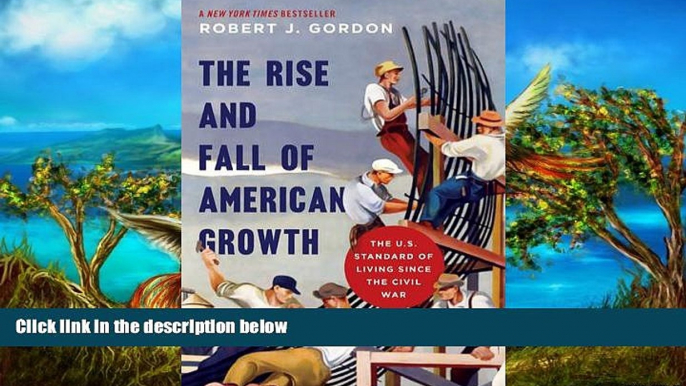 Popular Book  The Rise and Fall of American Growth: The U.S. Standard of Living since the Civil