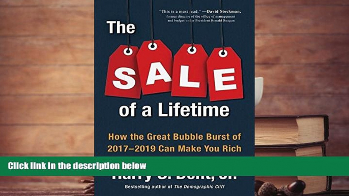 Best Ebook  The Sale of a Lifetime: How the Great Bubble Burst of 2017-2019 Can Make You Rich  For