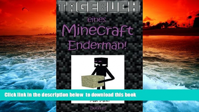 PDF [FREE] DOWNLOAD  Tagebuch eines Minecraft Enderman! (Tagebuch eines Minecraft Max) (Volume 10)