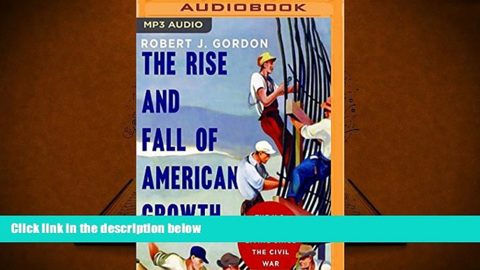 Popular Book  The Rise and Fall of American Growth: The U.S. Standard of Living Since the Civil