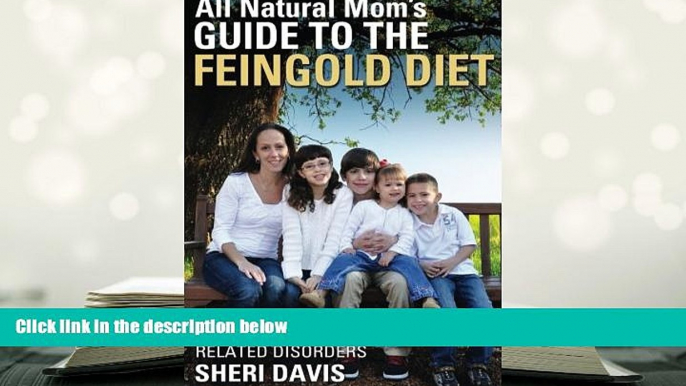 FREE [PDF]  All Natural Mom s Guide to the Feingold Diet: A Natural Approach to ADHD and Other