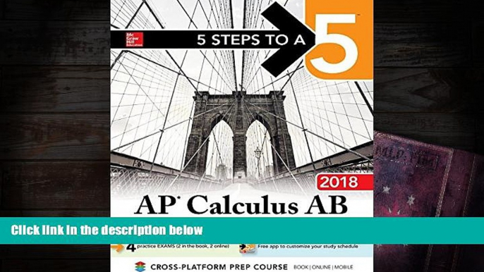 Best Ebook  5 Steps to a 5: AP Calculus AB 2018 (5 Steps to a 5 Ap Calculus Ab/Bc)  For Online