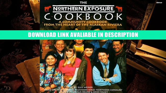 Audiobook Free The Northern Exposure Cookbook: A Community Cookbook from the Heart of the Alaskan