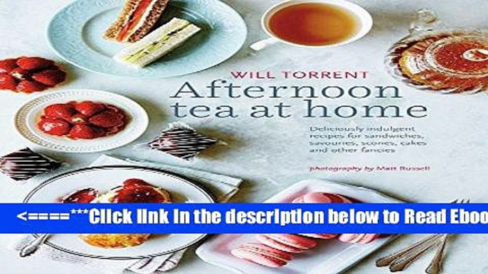 Read Afternoon Tea at Home: Deliciously indulgent recipes for sandwiches, savouries, scones, cakes