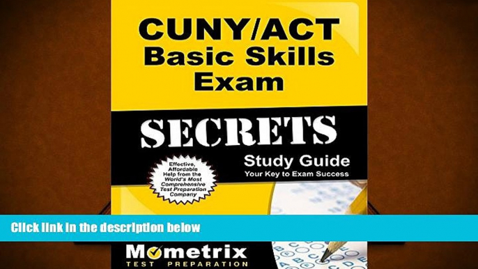 PDF [FREE] DOWNLOAD  CUNY/ACT Basic Skills Exam Secrets Study Guide: CUNY Test Review for the