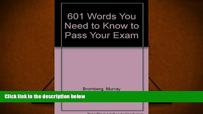 PDF [FREE] DOWNLOAD  601 Words You Need to Know to Pass Your Exam Murray Bromberg TRIAL EBOOK