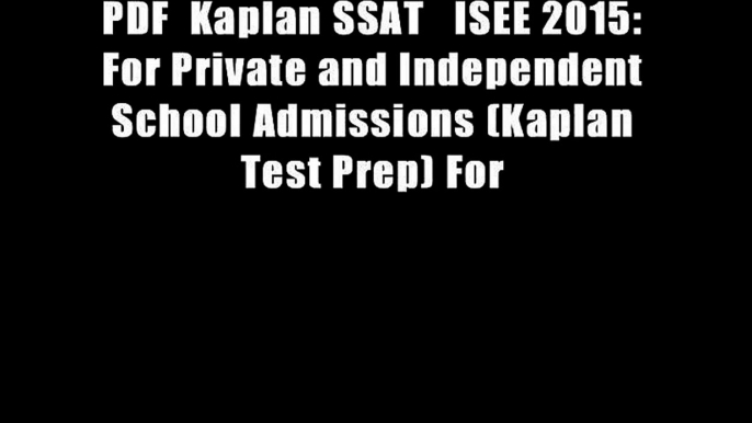 PDF  Kaplan SSAT   ISEE 2015: For Private and Independent School Admissions (Kaplan Test Prep) For