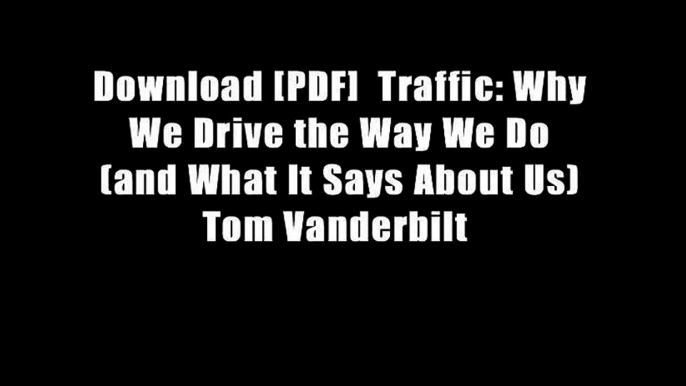 Download [PDF]  Traffic: Why We Drive the Way We Do (and What It Says About Us) Tom Vanderbilt