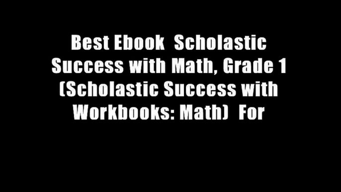 Best Ebook  Scholastic Success with Math, Grade 1 (Scholastic Success with Workbooks: Math)  For