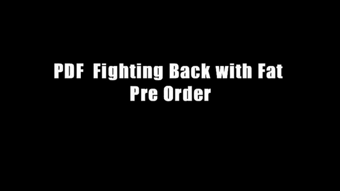 PDF  Fighting Back with Fat Pre Order