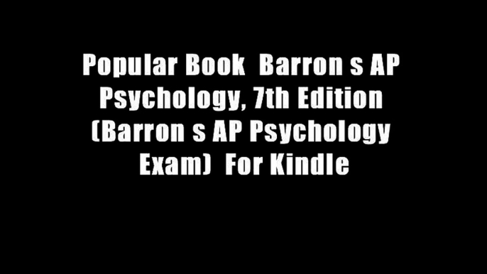 Popular Book  Barron s AP Psychology, 7th Edition (Barron s AP Psychology Exam)  For Kindle