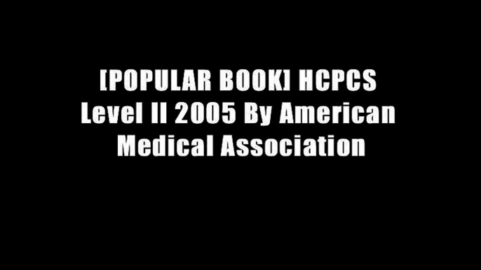 [POPULAR BOOK] HCPCS Level II 2005 By American Medical Association