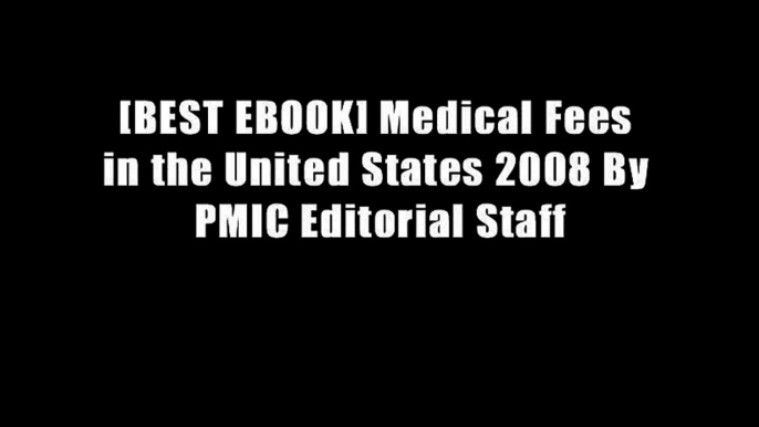 [BEST EBOOK] Medical Fees in the United States 2008 By PMIC Editorial Staff