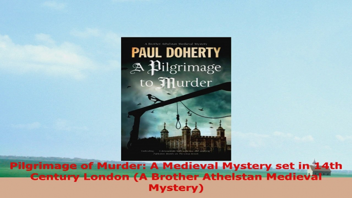 READ ONLINE  Pilgrimage of Murder A Medieval Mystery set in 14th Century London A Brother Athelstan