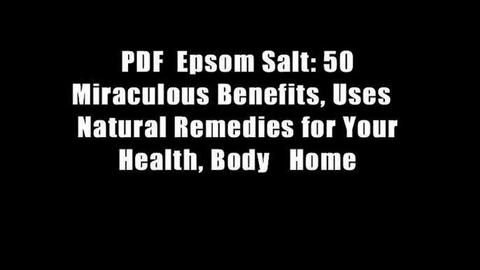 PDF  Epsom Salt: 50 Miraculous Benefits, Uses   Natural Remedies for Your Health, Body   Home