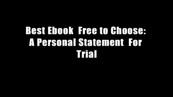 Best Ebook  Free to Choose: A Personal Statement  For Trial