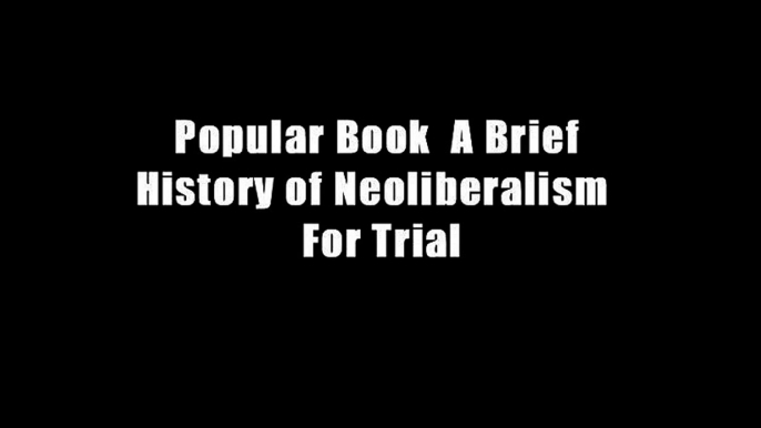 Popular Book  A Brief History of Neoliberalism  For Trial