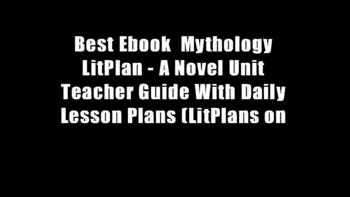 Best Ebook  Mythology LitPlan - A Novel Unit Teacher Guide With Daily Lesson Plans (LitPlans on