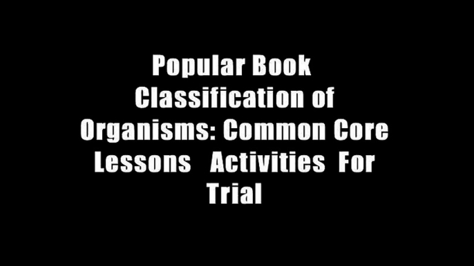 Popular Book  Classification of Organisms: Common Core Lessons   Activities  For Trial